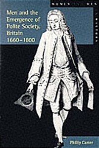 Men and the Emergence of Polite Society, Britain 1660-1800 (Paperback)