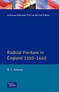 Radical Puritans in England 1550 - 1660 (Paperback)