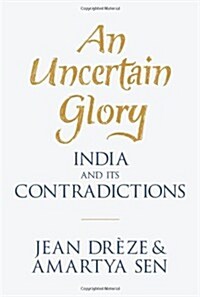 An Uncertain Glory: India and Its Contradictions (Hardcover)