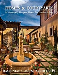 Homes & Courtyards: 28 Beautifully Designed Homes for Outdoor Living (Paperback)