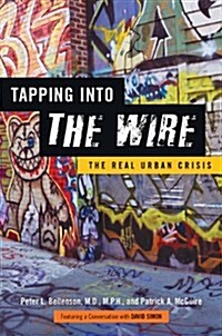 Tapping Into the Wire: The Real Urban Crisis (Paperback)