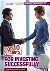 Top 10 Secrets for Investing Successfully (Library Binding)