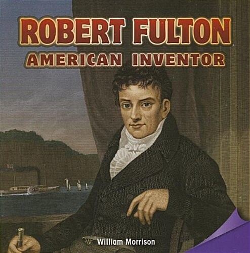 Robert Fulton: American Inventor (Paperback)