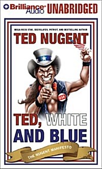 Ted, White, and Blue: The Nugent Manifesto (MP3 CD)