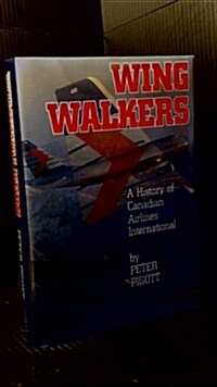 Wingwalkers: The Story of Canadian Airlines International (Hardcover)