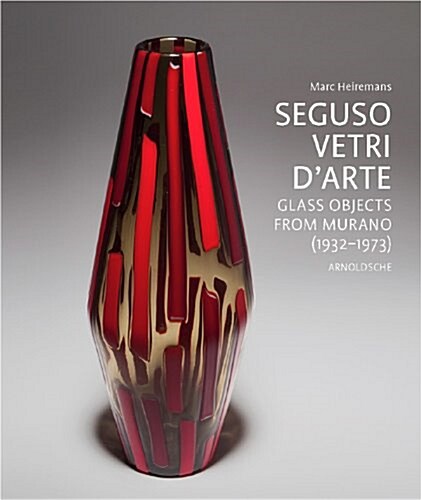 Seguso Vetri DArte: Glass Objects from Murano (1932 1973) (Hardcover)