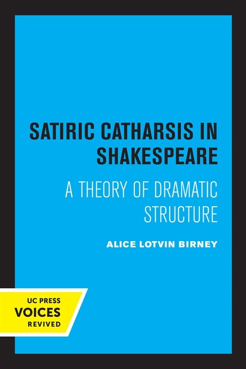 Satiric Catharsis in Shakespeare: A Theory of Dramatic Structure (Paperback)