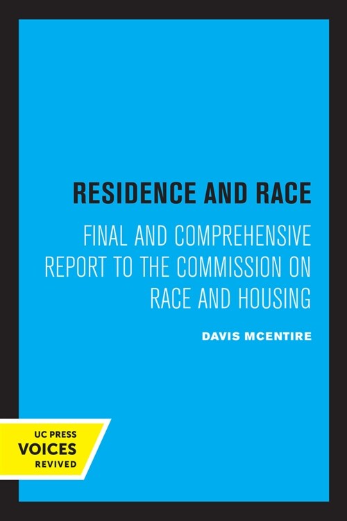 Residence and Race: Final and Comprehensive Report to the Commission on Race and Housing (Paperback)