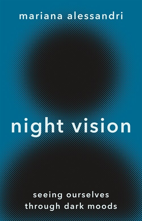 Night Vision: Seeing Ourselves Through Dark Moods (Hardcover)