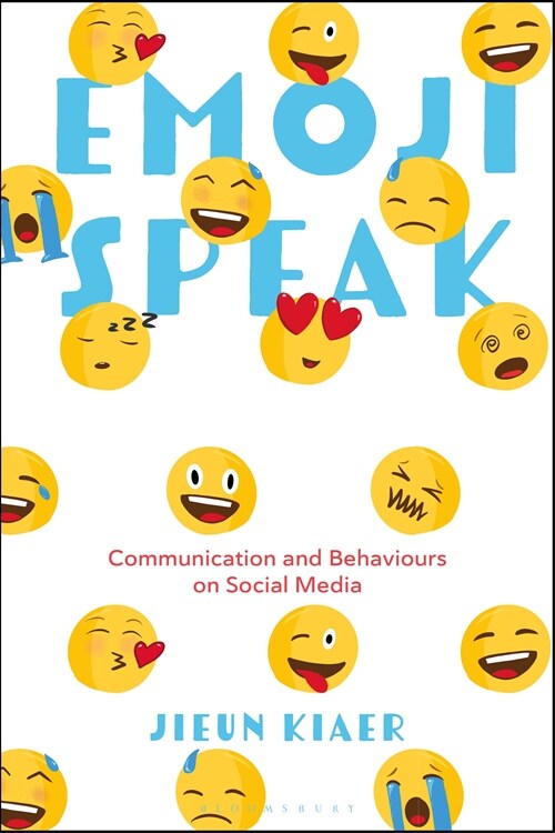 Emoji Speak : Communication and Behaviours on Social Media (Hardcover)