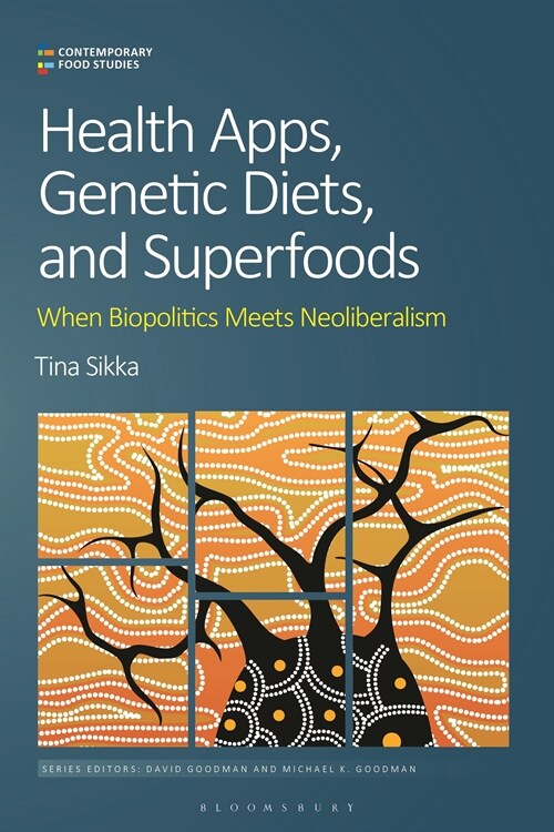 Health Apps, Genetic Diets and Superfoods : When Biopolitics Meets Neoliberalism (Hardcover)