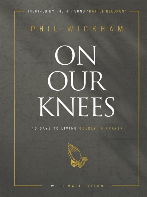 On Our Knees: 40 Days to Living Boldly in Prayer (Hardcover)