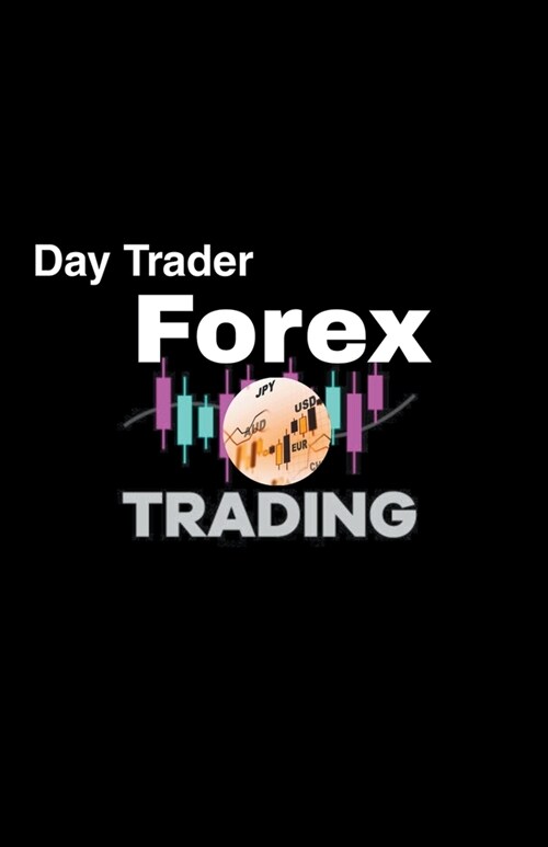 Day Trader-Forex Trading (Paperback)