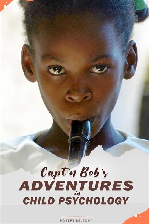 Captn Bobs Adventures in Child Psychology (Paperback)