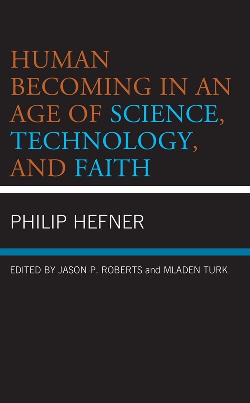 Human Becoming in an Age of Science, Technology, and Faith (Hardcover)