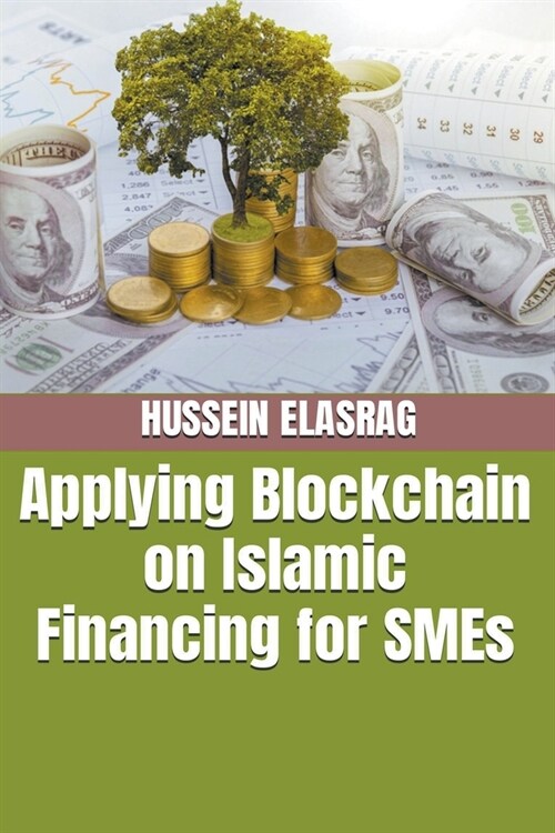 Applying blockchain on Islamic Financing for SMEs (Paperback)