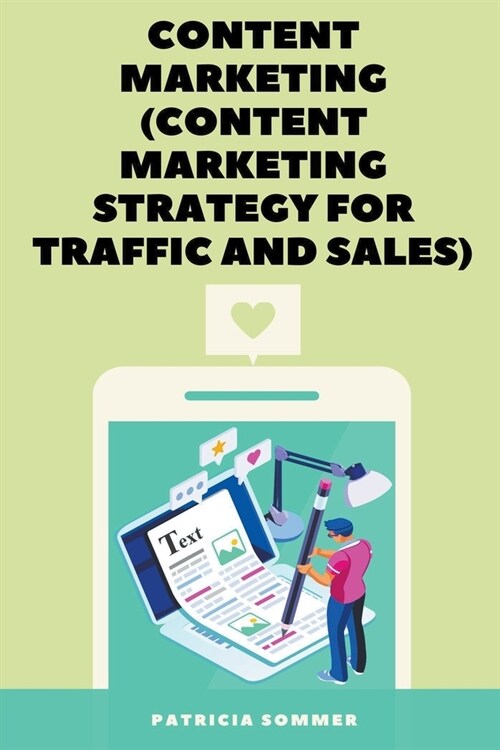 Content Marketing (Content Marketing Strategy for Traffic and Sales) (Paperback)