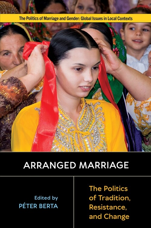 Arranged Marriage: The Politics of Tradition, Resistance, and Change (Paperback)