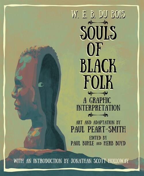 W. E. B. Du Bois Souls of Black Folk: A Graphic Interpretation (Hardcover)