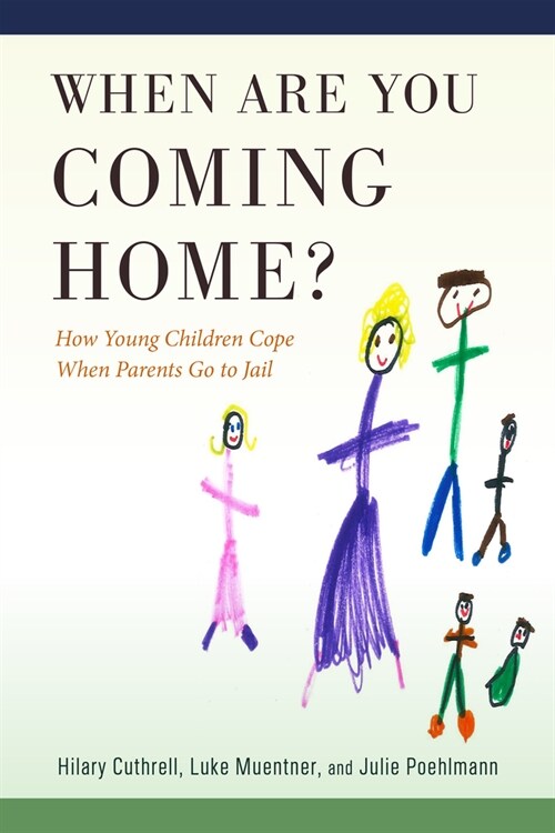 When Are You Coming Home?: How Young Children Cope When Parents Go to Jail (Paperback)