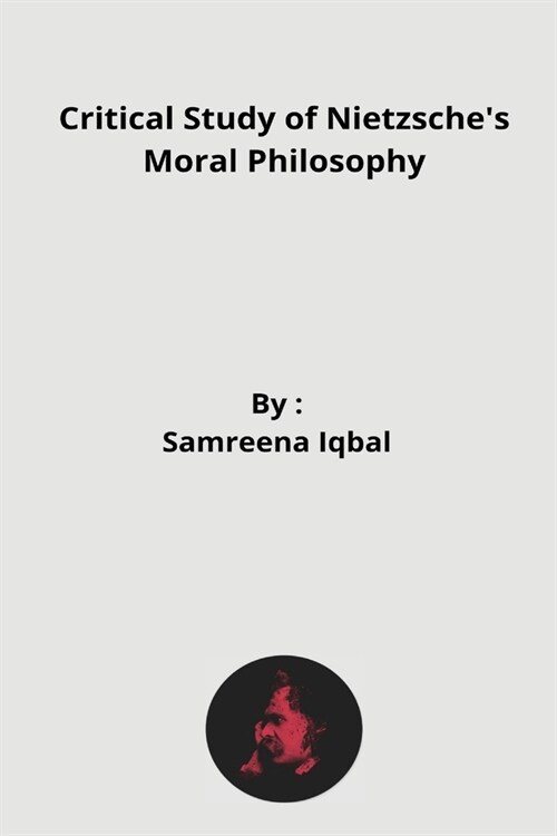 Ccritical Study of Nietzsches Moral Philosophy (Paperback)