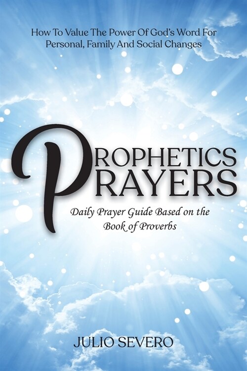 Prophetic Prayers: Daily Prayer Guide Based on the Book of Proverbs (Paperback)