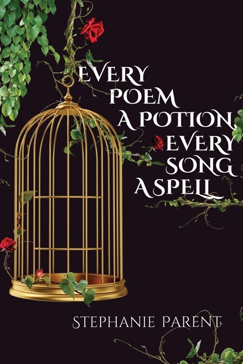 Every Poem a Potion, Every Song a Spell (Paperback)