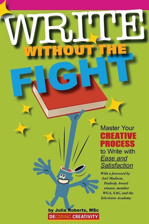 Write Without the Fight: Master Your Creative Process to Write with Ease and Satisfaction (Paperback)