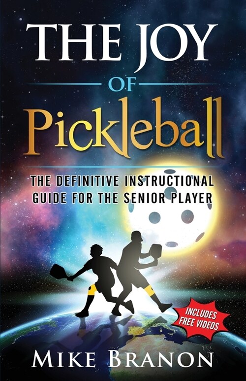 The Joy of Pickleball: The Definitive Instructional Guide for the Senior Player (Paperback)