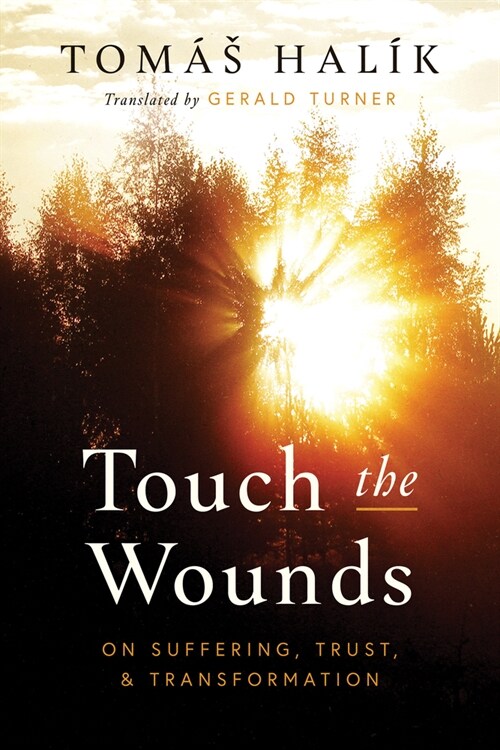 Touch the Wounds: On Suffering, Trust, and Transformation (Hardcover)