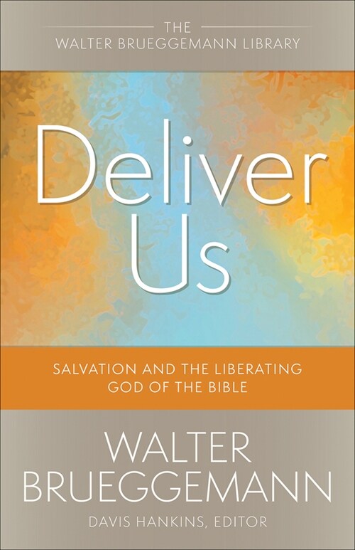 Deliver Us: Salvation and the Liberating God of the Bible (Paperback)