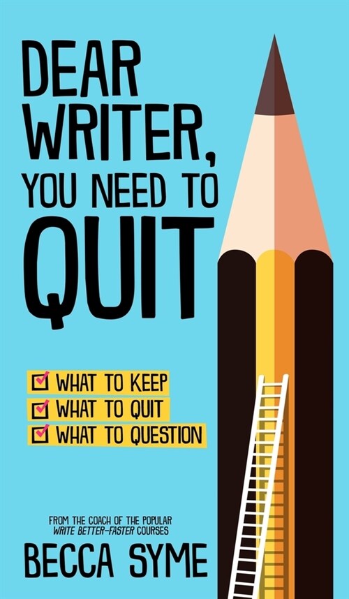 Dear Writer, You Need to Quit (Hardcover)