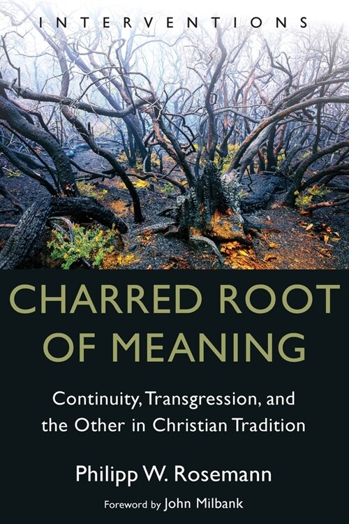 Charred Root of Meaning: Continuity, Transgression, and the Other in Christian Tradition (Paperback)