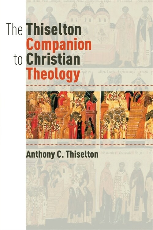 The Thiselton Companion to Christian Theology (Paperback)