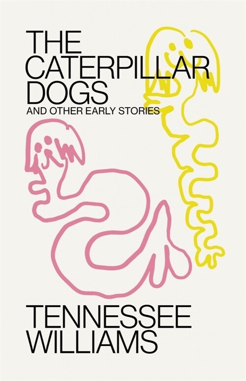Caterpillar Dogs: And Other Early Stories (Paperback)
