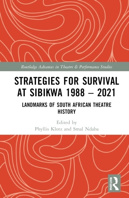 Strategies for Survival at SIBIKWA 1988 – 2021 : Landmarks of South African Theatre History (Hardcover)