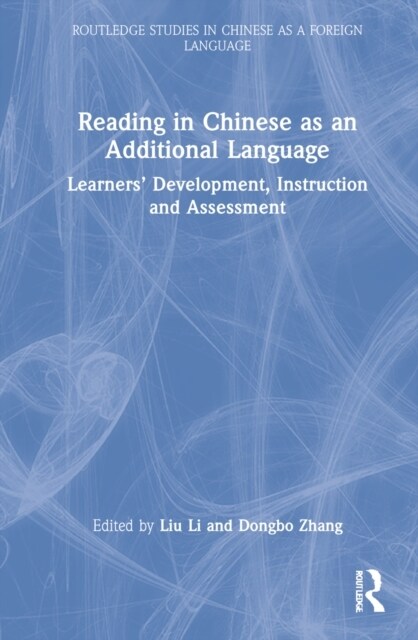 Reading in Chinese as an Additional Language : Learners’ Development, Instruction, and Assessment (Hardcover)