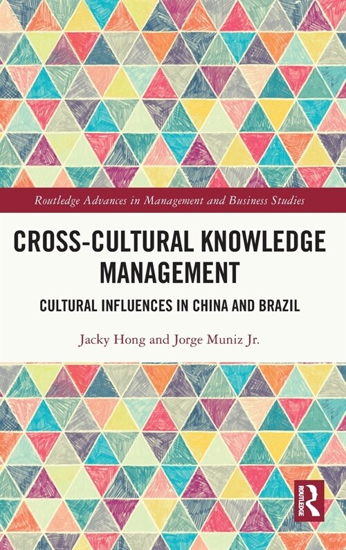 Cross-cultural Knowledge Management : Cultural Influences in China and Brazil (Hardcover)