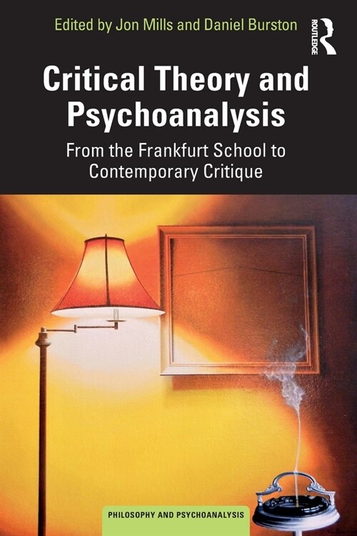 Critical Theory and Psychoanalysis : From the Frankfurt School to Contemporary Critique (Paperback)