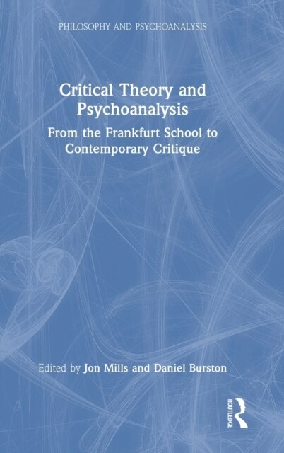 Critical Theory and Psychoanalysis : From the Frankfurt School to Contemporary Critique (Hardcover)