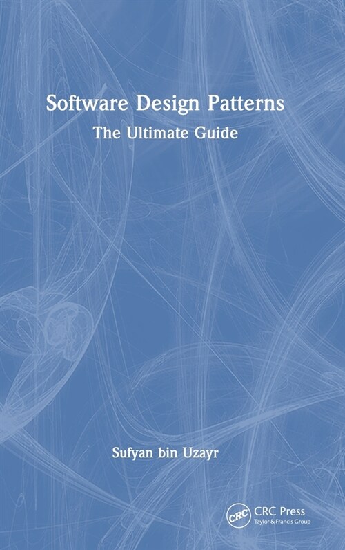 Software Design Patterns : The Ultimate Guide (Hardcover)