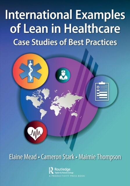 International Examples of Lean in Healthcare : Case Studies of Best Practices (Paperback)