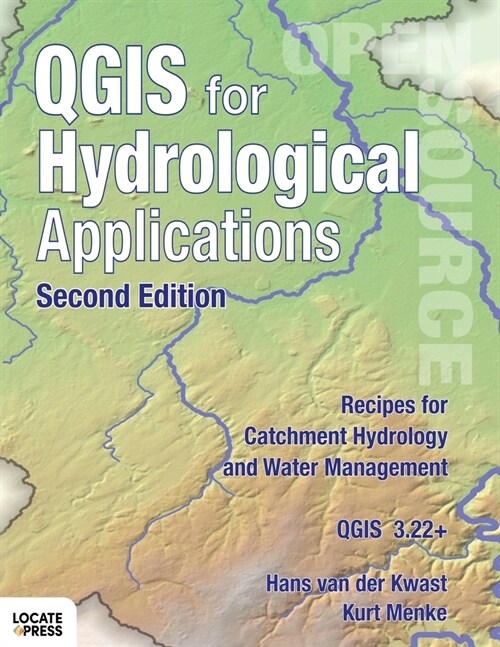 QGIS for Hydrological Applications - Second Edition: Recipes for Catchment Hydrology and Water Management (Paperback, 2)