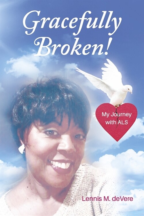 Gracefully Broken!: My Journey with ALS (Paperback)