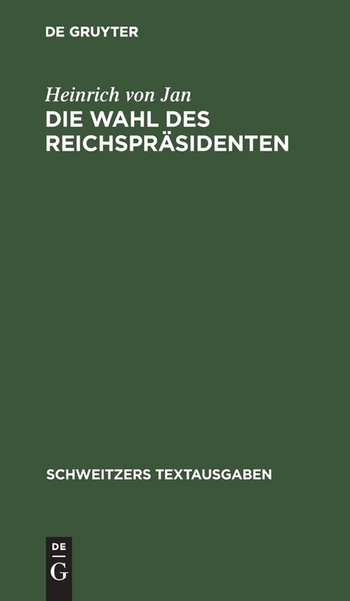 Die Wahl Des Reichspr?identen: Reichsgesetz Vom 4. Mai 1920. Wahlordnung Vom 25. Oktober 1920 (Hardcover, Reprint 2022)