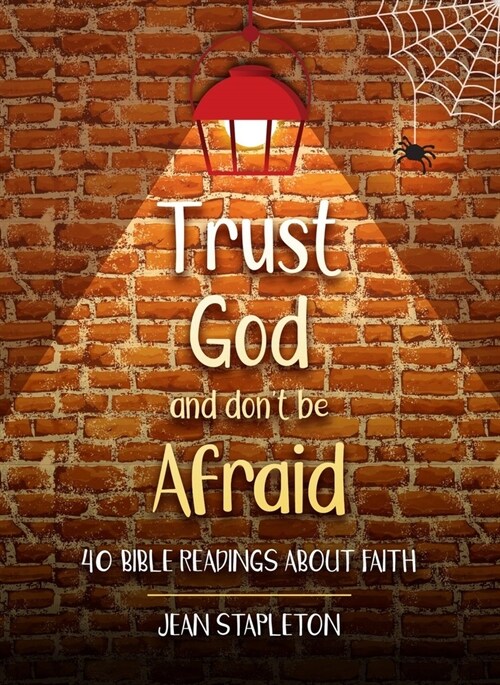Trust God and Don’t Be Afraid : 40 Bible Readings about Faith (Hardcover)