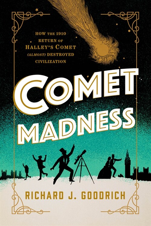 Comet Madness: How the 1910 Return of Halleys Comet (Almost) Destroyed Civilization (Hardcover)