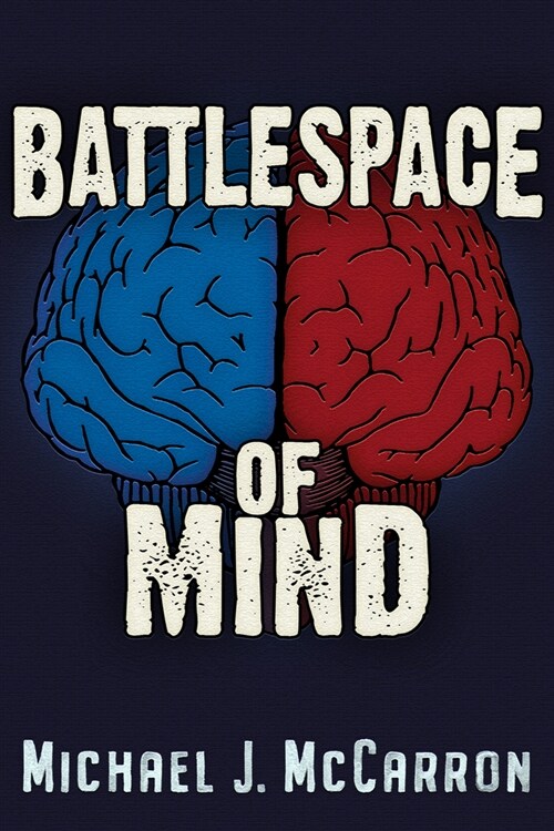 Battlespace of Mind: AI and Cybernetics in Information Warfare (Paperback)