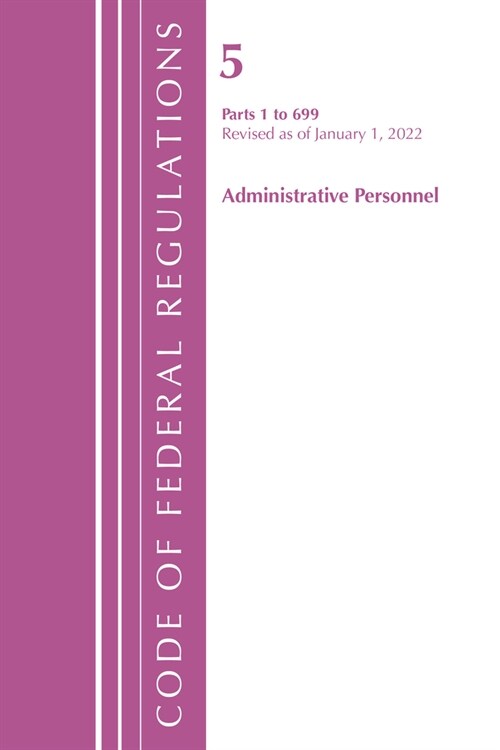 Code of Federal Regulations, Title 05 Administrative Personnel 1-699, January 1, 2022 (Paperback)