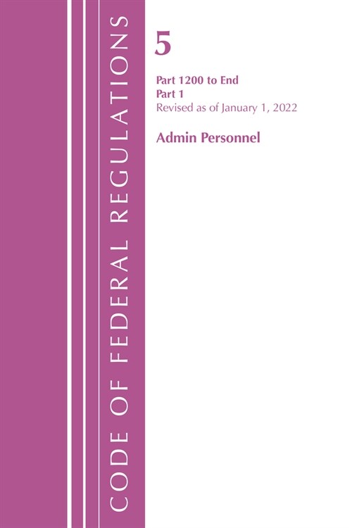 Code of Federal Regulations, Title 05 Administrative Personnel 1200-End, January 1, 2022: Part 1 (Paperback)
